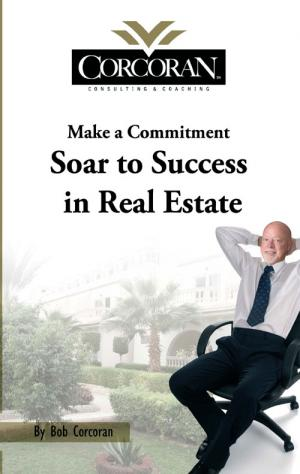 Corcoran Real Estate on Soar To Success In Real Estate   Corcoran Coaching   Bob Corcoran